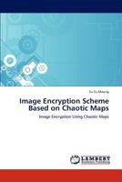 Image Encryption Scheme Based on Chaotic Maps: Image Encryption Using Chaotic Maps 3848484900 Book Cover