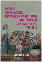 Women, Transnational Networks and Patriotism in Northern and Central Europe, 1763-1814 1783277904 Book Cover