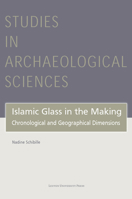 Islamic Glass in the Making: Chronological and Geographical Dimensions 9462703191 Book Cover