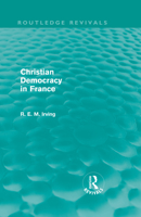 Christian Democracy in France (Routledge Revivals) 0415582687 Book Cover