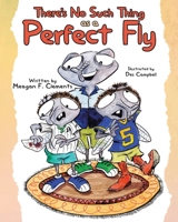 There’s No Such Thing as a Perfect Fly (The Fly Family Series) B08BDK4XTW Book Cover