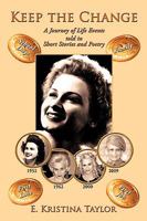 Keep the Change: A Journey of Life Events told in Short Stories and Poetry 1449036864 Book Cover