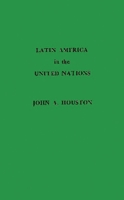 Latin America in the United Nations (Carnegie Endowment for International Peace, United Nations Studies) 0313203350 Book Cover