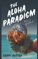 The Aloha Paradigm: Changing the Climate (Series: Eco Consciousness) B0CJTKKV5F Book Cover
