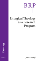 Liturgical Theology As a Research Program 9004426795 Book Cover