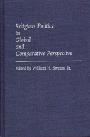 Religious Politics in Global and Comparative Perspective (Contributions in Sociology) 0313263922 Book Cover