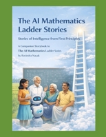 The AI Mathematics Ladder Stories Stories of Intelligence from First Principles: A Companion Storybook to The AI Mathematics Ladder Series (The AI ... Building Intelligence from First Principles) B0GSKBTXG5 Book Cover