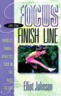 Focus on the Finish Line: How Women Can Overcome Life's Hurdles 1887002456 Book Cover