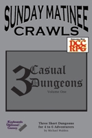 Sunday Matinee Crawls: 3 Casual Dungeons Volume 1 1966330022 Book Cover