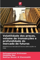Volatilidade dos preços, volume de transacções e profundidade do mercado de futuros: Referência ao mercado de futuros sobre acções na Índia 6206299686 Book Cover
