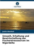 Umwelt, Erhaltung und Bewirtschaftung der Fischereiressourcen im Nigerdelta (German Edition) 6209068103 Book Cover