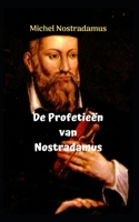 De Profetieën van Nostradamus: De ongelooflijke en verbazingwekkende profetieën van NOSTRADAMUS. B08YHDN3SL Book Cover