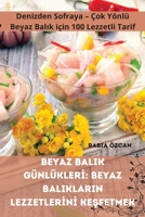 Beyaz Balik Günlüklerİ: Beyaz Baliklarin Lezzetlerİnİ KeŞfetmek 1835518117 Book Cover