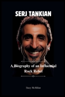 SERJ TANKIAN: A Biography Of An Influential Rock Rebel. (Celebrity Chronicles) B0D9TXTN1P Book Cover