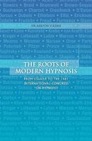 The Roots of Modern Hypnosis: From Esdale to the 1961 International Congress on Hypnosis 1425724299 Book Cover