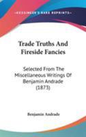 Trade Truths and Fireside Fancies 101707058X Book Cover