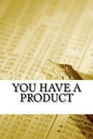 You Have a Product 154135284X Book Cover