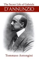 The Secret Life of Gabriele d'Annunzio 1954357389 Book Cover