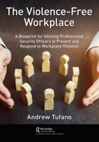 The Violence-Free Workplace: A Blueprint for Utilizing Professional Security Officers to Prevent and Respond to Workplace Violence 0367559455 Book Cover