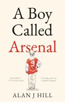 Boy Called Arsenal 1913208664 Book Cover