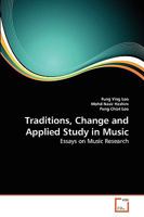 Traditions, Change and Applied Study in Music: Essays on Music Research 363928190X Book Cover
