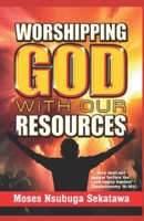 Worshipping God with Our Resources 1499351089 Book Cover