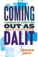 Coming Out as Dalit: A Memoir of Surviving India's Caste System (Updated Edition) 0807016608 Book Cover