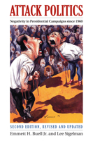 Attack Politics: Negativity in Presidential Campaigns Since 1960 (Studies in Government and Public Policy) 070061561X Book Cover