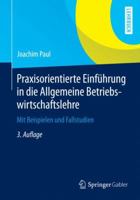 Praxisorientierte Einfuhrung in Die Allgemeine Betriebswirtschaftslehre: Mit Beispielen Und Fallstudien 3658071052 Book Cover