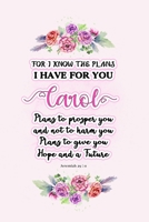 I know the plans I have for you Carol: Jeremiah 29:11 - Personalized Name notebook / Journal: Name gifts for girls and women: School College Graduation gifts for students (blank lined Custom Journal N 1705990142 Book Cover