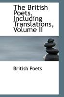 The British Poets, Including Translations; Volume II 0469643315 Book Cover