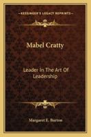 Mabel Cratty: Leader In The Art Of Leadership 1432566865 Book Cover
