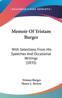 Memoir of Tristam Burges: with selections from his speeches and occasional writings 124007980X Book Cover