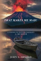 That Makes Me Mad!: Psychotherapy - A Memoir B0FJ2SC3XP Book Cover