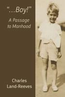 "...Boy!" A Passage to Manhood 1848614241 Book Cover