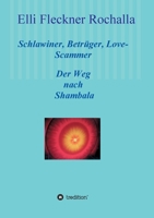 Schlawiner, Betr�ger, Love-Scammer: Der Weg nach Shambala 3347142489 Book Cover