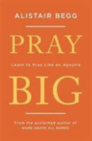 Ora en grande: Aprende a orar como un apóstol 1784983365 Book Cover