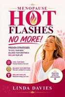 Menopause Hot Flashes No More!: Proven Strategies to Cool Your Body, Balance Your Emotions & Reclaim Your Life B0HHS9S6NT Book Cover