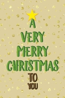 A Very Merry Christmas To You: Notebook Journal Composition Blank Lined Diary Notepad 120 Pages Paperback Golden Wall Holidays 1706195214 Book Cover