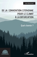 De la convention citoyenne pour le climat à la bifurcation: Quel chemin ? (Environnement) (French Edition) 2336499185 Book Cover