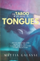 The Taboo of Speaking in Tongues: often misused and rejected, yet, a God given gift for every believers B08GV91WYF Book Cover