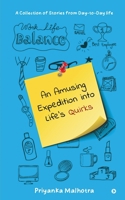 An Amusing Expedition into Life's Quirks: A Collection of Stories from Day-to-Day life B0C6FLXM55 Book Cover