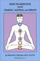 How to Meditate Using Chakras, Mantras, and Breath (Book and 2 CDs) 0971455813 Book Cover