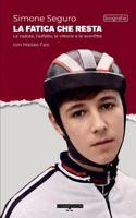 La fatica che resta: Le cadute, l’asfalto, le vittorie e le sconfitte (Vite da raccontare) (Italian Edition) B0GTPZ3M48 Book Cover