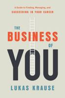 The Business of You: A Guide to Finding, Managing, and Succeeding in Your Career 1626345031 Book Cover