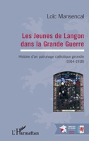 Les jeunes de Langon dans la Grande Guerre: Histoire d'un patronage catholique girondin (1914-1918) (Connaissance Des Régions) (French Edition) 2343156204 Book Cover