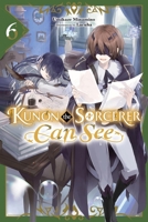 Kunon the Sorcerer Can See, Vol. 6 (light novel) B0GN9G3HXZ Book Cover
