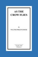 As the Crow Flies: From Corsica to Charing Cross 1519368186 Book Cover