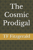 The Cosmic Prodigal B0FPFYPP2R Book Cover