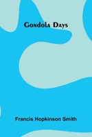 Gondola days, by F. Hopkinson Smith; 9369873791 Book Cover
